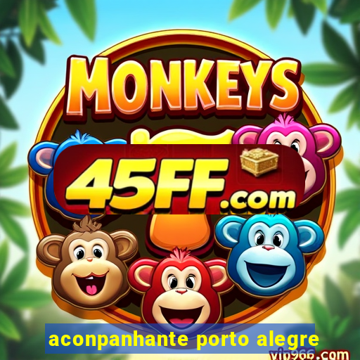 aconpanhante porto alegre